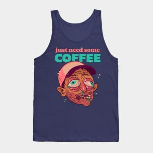 Just Need Some Coffee Tank Top